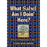 What Sahel Am I Doin' Here?: 30 Years of Misadventures in Africa