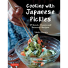 Cooking with Japanese Pickles: 97 Quick, Classic and Seasonal Recipes