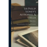 Sir Philip Sidney's Astrophel & Stella: Wherein the Excellence of Sweet Poesy Is Concluded