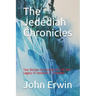 The Jedediah Chronicles: Two Stories Concerning the Life and Legacy of Jedediah P. Carpenter