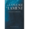 The Language of Lament: An Expression of Suffering Well