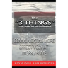 The "3 Things" That Make All the Difference: : Communicating More Effectively at Work and Home