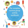 The complete nurture group activity workbook: A book full of detailed lesson plans, strategies and activities for children with ADHD and ASD complete