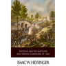 Antietam and the Maryland and Virginia Campaigns of 1862