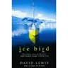 Ice Bird: The Classic Story of the First Single-Handed Voyage to Antarctica