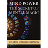 Mind Power: The Secret of Mental Magic