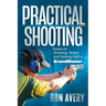 Practical Shooting: Essays on Shooting, Tactics and Training from a Grandmaster