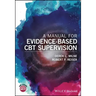 A Manual for Evidence-Based CBT Supervision