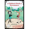 A Children's Book of Necromancy