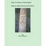 How To Carve A Wood Spirit: Complete Instruction On Carving Tools And Carving The Wood Spirit Beginning To End.
