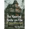 The Haunted House on Film: An Historical Analysis