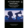 Activism and Rhetoric: Theories and Contexts for Political Engagement