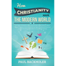 How Christianity Made the Modern World - The Legacy of Christian Liberty: How the Bible Inspired Freedom, Shaped Western Civilization, Revolutionized