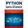 Python for Data Science: The Ultimate Beginners' Guide to Data Science, Predictive Analytics, Statistics, and Machine Learning