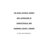 The Black Catholic Church and Catholicism in Charlottesville and Albemarle County, Virginia