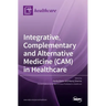 Integrative, Complementary and Alternative Medicine (CAM) in Healthcare