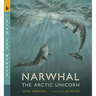 Narwhal: The Arctic Unicorn: Read and Wonder