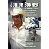 Junior Bonner: The Making of a Classic with Steve McQueen and Sam Peckinpah in the Summer of 1971