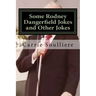 Some Rodney Dangerfield Jokes and Other Jokes