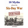10 Myths about the Six-Day War: Debunked