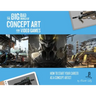 The Big Bad World of Concept Art for Video Games: How to Start Your Career as a Concept Artist