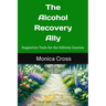 The Alcohol Recovery Ally: Supportive Tools for the Sobriety Journey