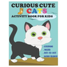 Curious Cute Cats Activity Book for Kids: Amazing Sets of Coloring, Mazes, Dot-To-Dot, and Word Search for Toddlers, Preschoolers and Kindergarteners