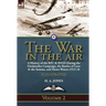 The War in the Air-Volume 2: a History of the RFC & RNAS During the Dardanelles Campaign, the Battles of Loos & the Somme, and Home Waters 1915-16