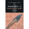 Isaiah 26: 3 - 4 "Perfect Peace Xvii" Arrow