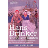 Hans Brinker: The Silver Skates, A Story of Life in Holland