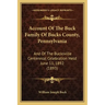 Account Of The Buck Family Of Bucks County, Pennsylvania: And Of The Bucksville Centennial Celebration Held June 11, 1892 (1893)
