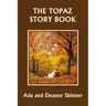 The Topaz Story Book (Yesterday's Classics)