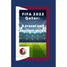 FIFA 2022 Qatar: A travel and tourism guide