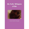 My Truth/ Whispers of Me