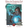 Where the Footprints End: High Strangeness and the Bigfoot Phenomenon, Volume II: Evidence
