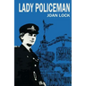 Lady Policeman: Memoirs of a Woman PC in the Metroplitan Police