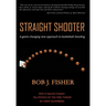 Straight Shooter: A game-changing new approach to basketball shooting