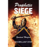 Prophetic Siege: Spiritual Warfare
