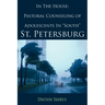 In The House: Pastoral Counseling of Adolescents In "South" St. Petersburg