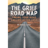 The Grief Road Map: Finding Your Road and Life after Loss