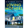 Loving Mothers: A completely compelling psychological thriller packed with suspense