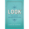 Look: A Practical Guide for Improving Your Observational Skills
