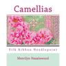 Camellias: Silk Ribbon Needlepoint