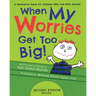 When My Worries Get Too Big: A Relaxation Book for Children Who Live with Anxiety