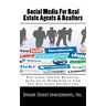 Social Media For Real Estate Agents & Realtors: Real Estate Internet Marketing- Using Social Networking to Grow Your Real Estate Business Fast