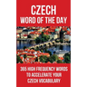 Czech Word of the Day: 365 High Frequency Words to Accelerate Your Czech Vocabulary
