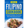 Filipino Cookbook: Traditional Filipino Recipes Made Easy