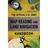 The Official U.S. Army Map Reading and Land Navigation Handbook