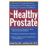 The Healthy Prostate: A Doctor's Comprehensive Program for Preventing and Treating Common Problems