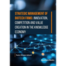 Strategic Management of Biotech Firms: Innovation, Competition and Value Creation in the Knowledge Economy
